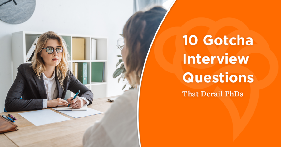 10 Gotcha Interview Questions That Derail Phds Cheeky Scientist 10 Gotcha Interview Questions That Derail Phds Cheeky Scientist