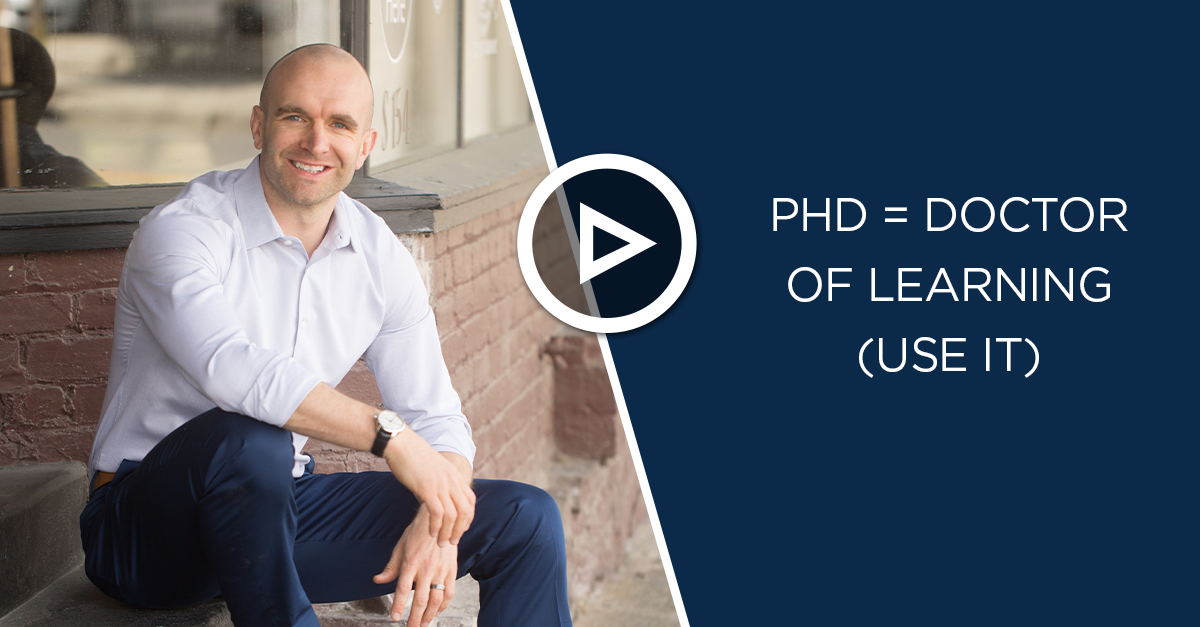 PhD = doctor of learning (use it) Cheeky Scientist