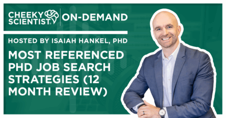 #801 Most Referenced PhD Job Search Strategies (12 Month Review)