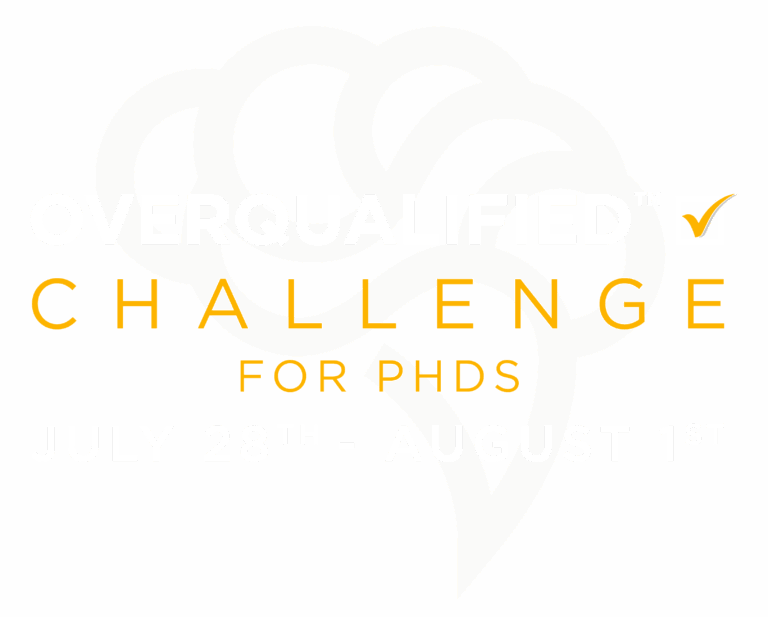 Join The Overqualified Challenge (For PhDs)