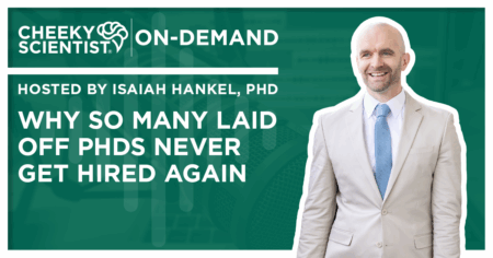 #791 Why So Many Laid Off PhDs Never Get Hired Again
