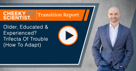 Older, Educated & Experienced? Trifecta Of Trouble (How To Adapt)